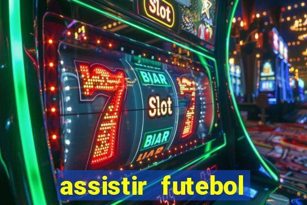 assistir futebol gratis sem travar